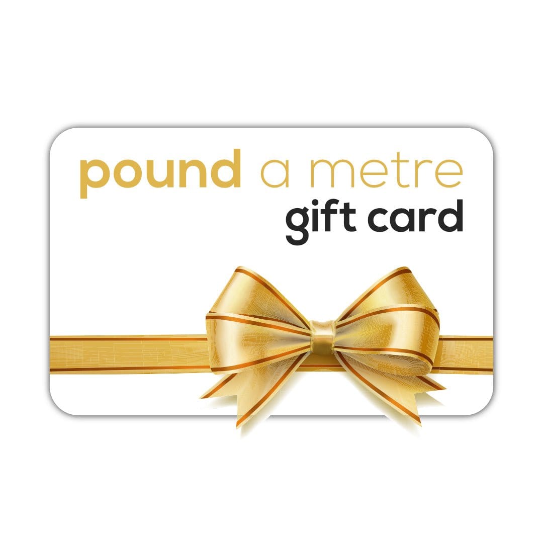 Pound A Metre Fabric Gift Card
