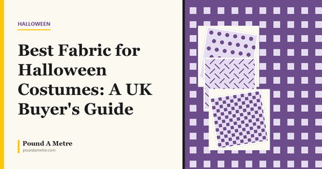Best Fabric for Halloween Costumes: A UK Buyer's Guide