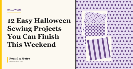 12 Easy Halloween Sewing Projects You Can Finish This Weekend