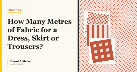 How Many Metres of Fabric for a Dress, Skirt or Trousers?