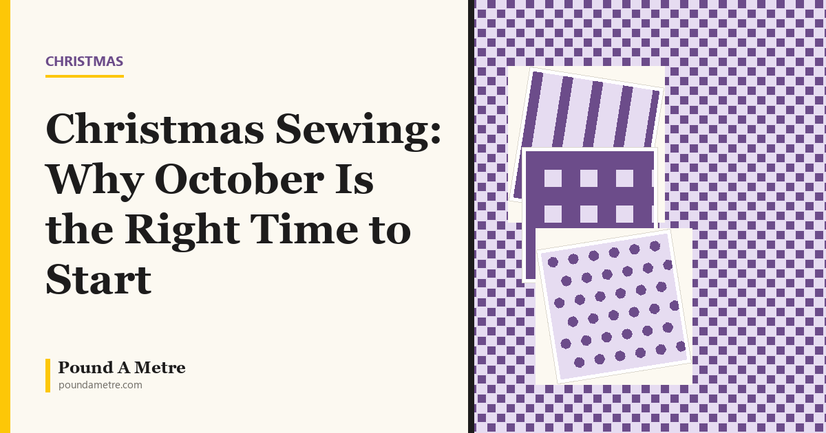 Christmas Sewing: Why October Is the Right Time to Start